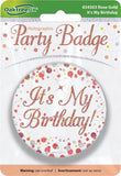 Badge - It's my Bday 7.5cm Rose Gold Fiz