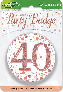 Badge - 40th Birthday 7.5cm Rose Gold Fizz