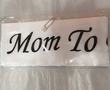 Sash Mom to Be assorted